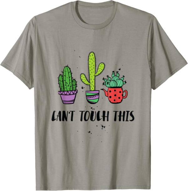Can't Touch This Cacti Succulents Cactus Love Cute Plants T-... - Image 2